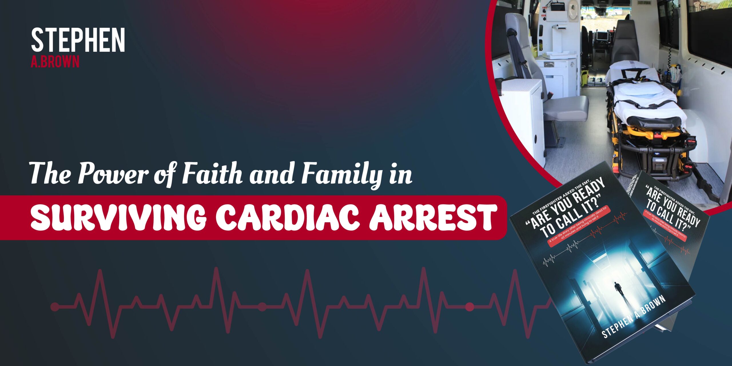 The Power of Faith and Family in Surviving Cardiac Arrest